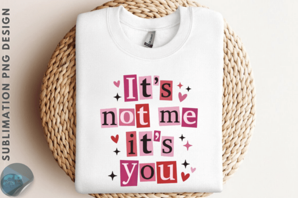 It's Not Me It's You Valentine’s Day PNG: A Versatile Illustration for Content Creators